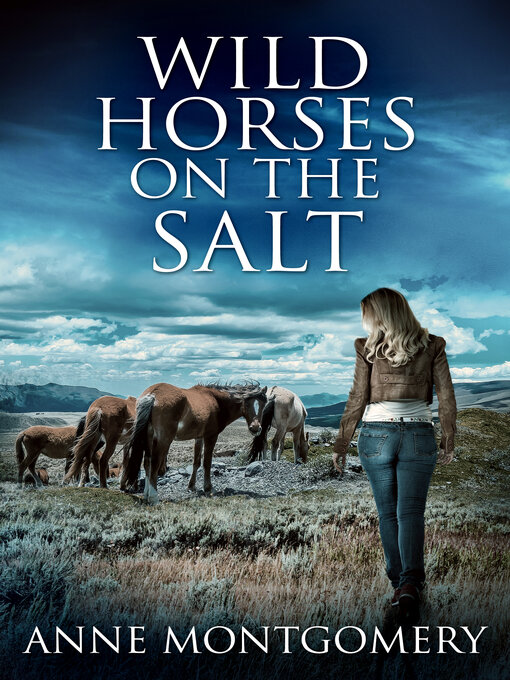 Title details for Wild Horses On the Salt by Anne Montgomery - Available